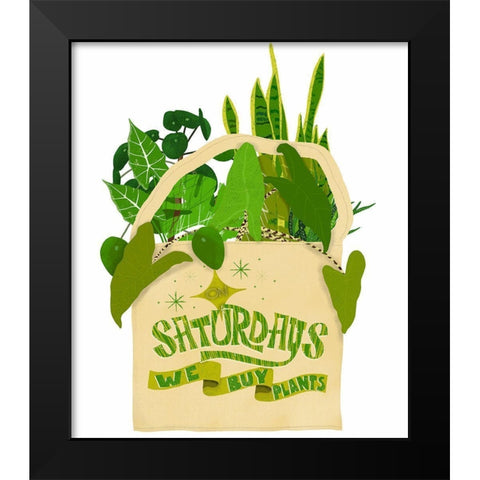 On Saturdays We Buy Plants Black Modern Wood Framed Art Print by Bucheli, Jen