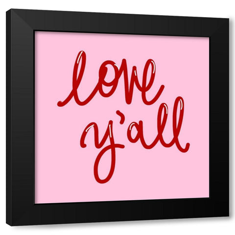 Love Yall on Pink Black Modern Wood Framed Art Print with Double Matting by SD Graphics Studio