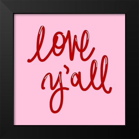 Love Yall on Pink Black Modern Wood Framed Art Print by SD Graphics Studio