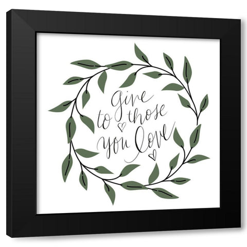 Give To Those You Love Black Modern Wood Framed Art Print by SD Graphics Studio