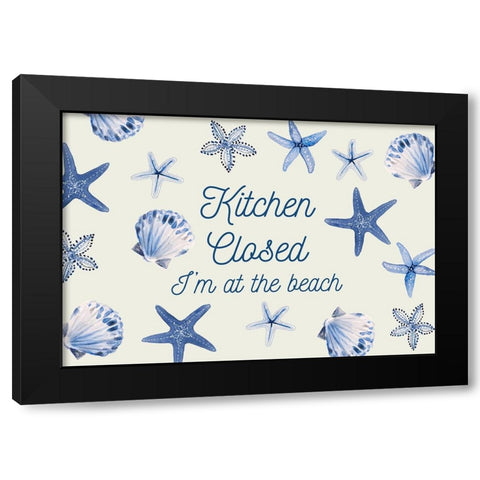 Kitchen Closed Im At The Beach Black Modern Wood Framed Art Print by Loreth, lanie