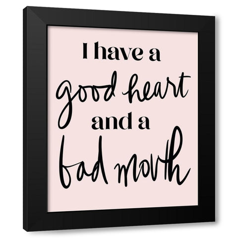 Good Heart Bad Mouth Black Modern Wood Framed Art Print by Medley, Elizabeth