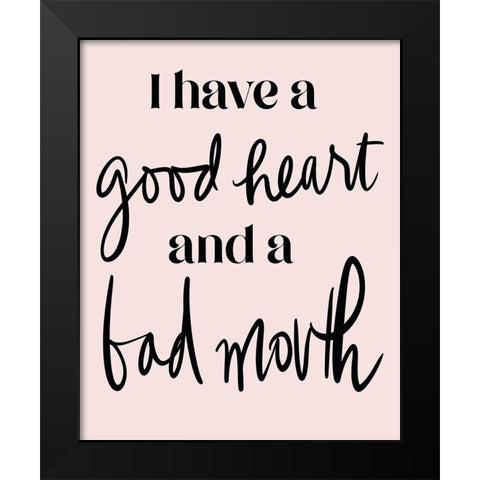 Good Heart Bad Mouth Black Modern Wood Framed Art Print by Medley, Elizabeth