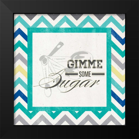 Gimme Some Sugar Black Modern Wood Framed Art Print by SD Graphics Studio