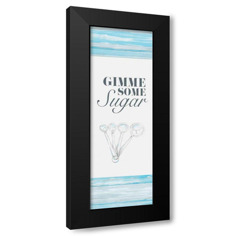 Gimme Some Sugar Black Modern Wood Framed Art Print by Ritter, Gina