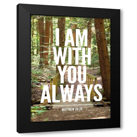I Am With You Always Black Modern Wood Framed Art Print by Bryant, Susan