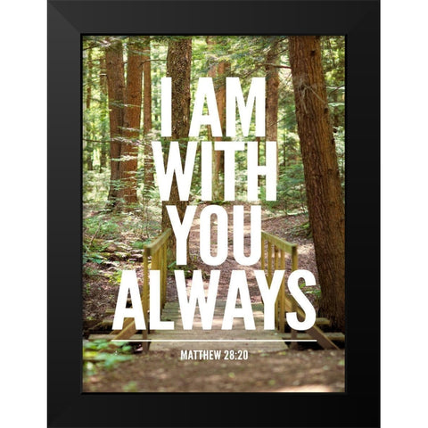 I Am With You Always Black Modern Wood Framed Art Print by Bryant, Susan