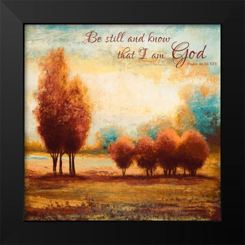 Be Still and Know Black Modern Wood Framed Art Print by Spaeth, John