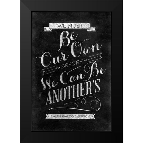 Be Our Own Black Modern Wood Framed Art Print by SD Graphics Studio