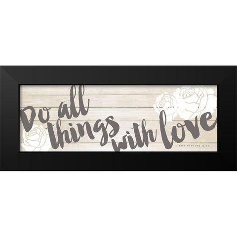 Do All Things with Love Black Modern Wood Framed Art Print by Marie, Addie