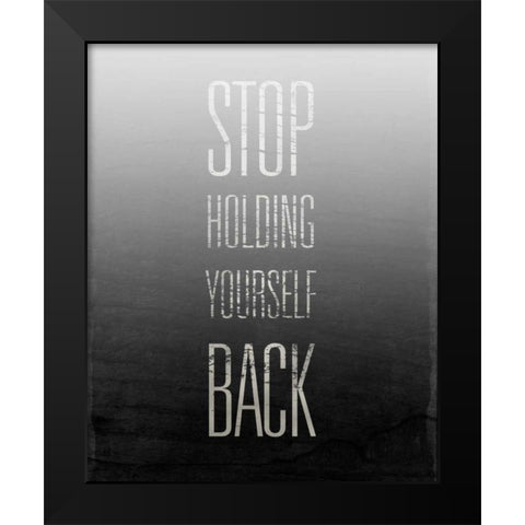 Stop Holding Yourself Back Black Modern Wood Framed Art Print by SD Graphics Studio