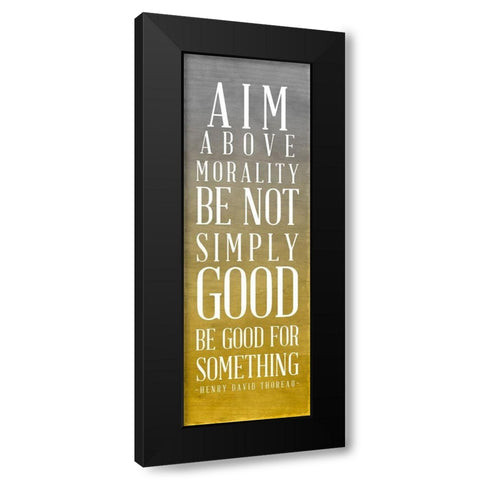 Be Good For Something Black Modern Wood Framed Art Print by SD Graphics Studio