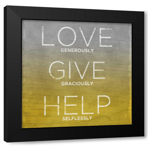 Love Give Help Black Modern Wood Framed Art Print by Sundance Studio
