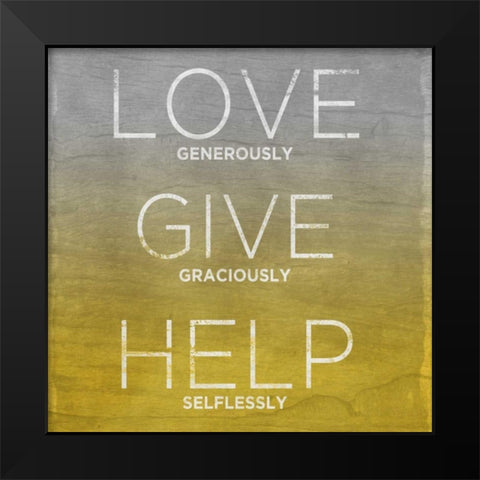 Love Give Help Black Modern Wood Framed Art Print by Sundance Studio