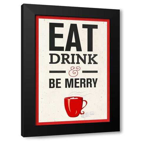 Eat, Drink and Be Merry Black Modern Wood Framed Art Print by SD Graphics Studio