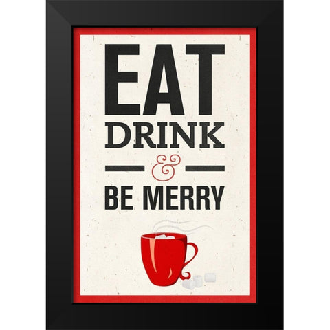 Eat, Drink and Be Merry Black Modern Wood Framed Art Print by SD Graphics Studio