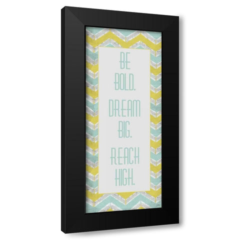 Be Bold. Dream Big. Black Modern Wood Framed Art Print with Double Matting by Medley, Elizabeth