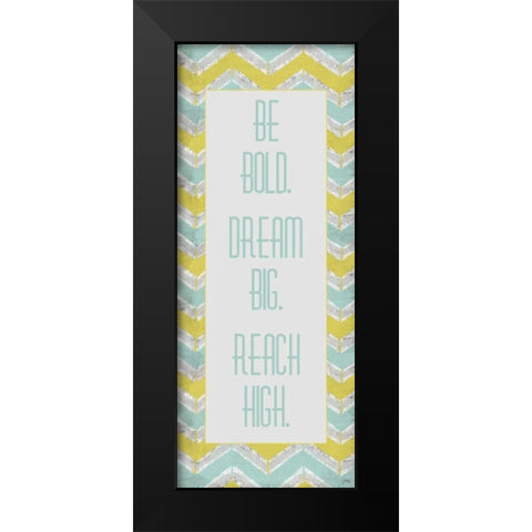 Be Bold. Dream Big. Black Modern Wood Framed Art Print by Medley, Elizabeth