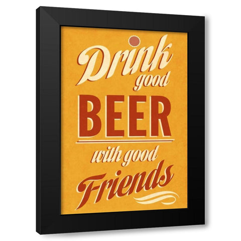 Drink Good Beer Black Modern Wood Framed Art Print with Double Matting by Studio, Sd Graphics