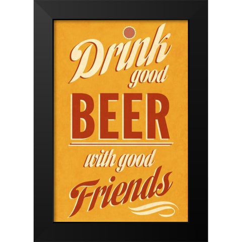 Drink Good Beer Black Modern Wood Framed Art Print by Studio, Sd Graphics