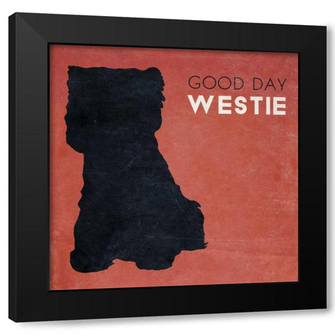Good Day Westie Black Modern Wood Framed Art Print with Double Matting by Studio, Sd Graphics