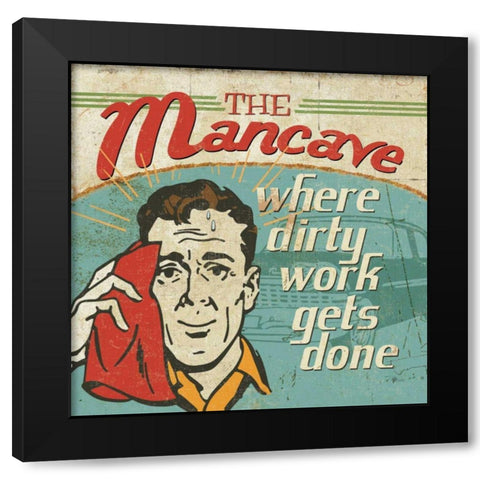 Mancave III - Where Dirty Work Gets Done Black Modern Wood Framed Art Print with Double Matting by Pela Studio