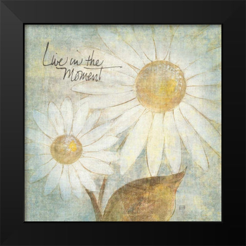 Daisy Do III - Live in the Moment Black Modern Wood Framed Art Print by Paschke, Chris