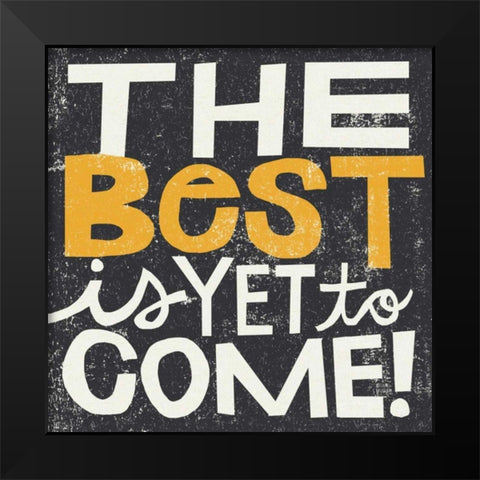 The Best is Yet to Come Black Modern Wood Framed Art Print by Mullan, Michael