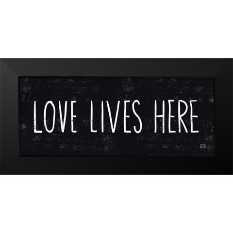 Love Lives Here Black Modern Wood Framed Art Print by Mullan, Michael