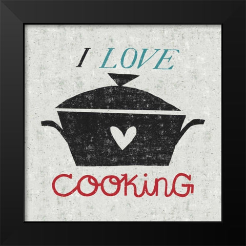 I Love Cooking Black Modern Wood Framed Art Print by Mullan, Michael