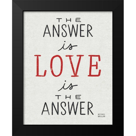 The Answer is Love Black Modern Wood Framed Art Print by Mullan, Michael