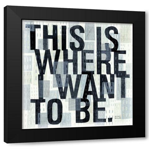 This is Where Black Modern Wood Framed Art Print by Mullan, Michael