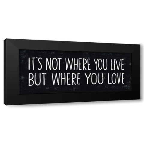 Its Where You Love Black Modern Wood Framed Art Print by Mullan, Michael