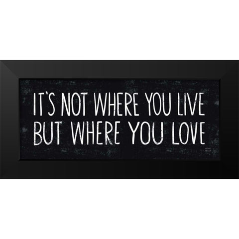 Its Where You Love Black Modern Wood Framed Art Print by Mullan, Michael