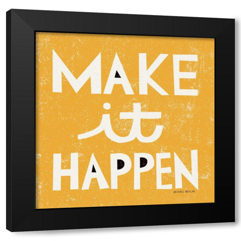 Make it Happen Black Modern Wood Framed Art Print by Mullan, Michael