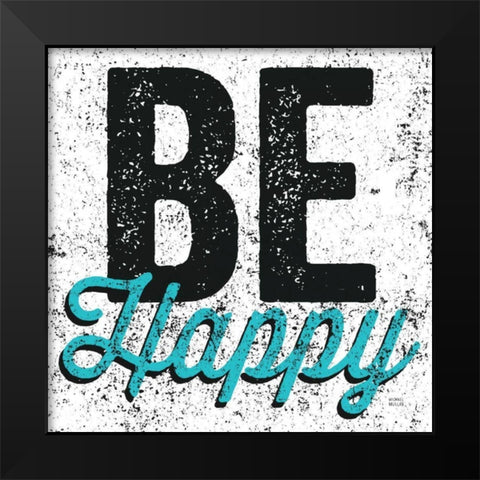 Be Happy Black Modern Wood Framed Art Print by Mullan, Michael