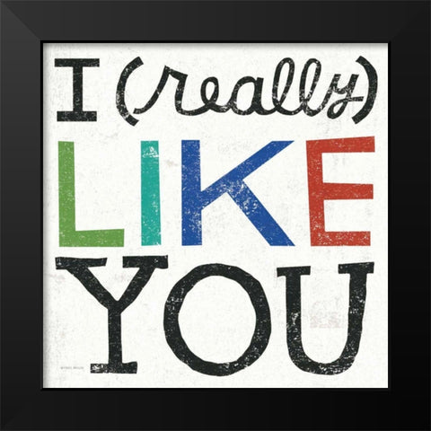 I Really Like You Black Modern Wood Framed Art Print by Mullan, Michael