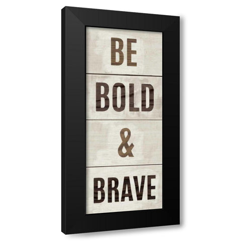 Wood Sign Bold and Brave Black Modern Wood Framed Art Print with Double Matting by Mullan, Michael