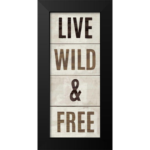 Wood Sign Live Wild and Free Black Modern Wood Framed Art Print by Mullan, Michael