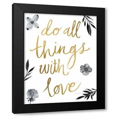 Do All Things with Love BW Black Modern Wood Framed Art Print with Double Matting by Miller, Sara Zieve