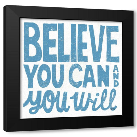 Believe You Can Black Modern Wood Framed Art Print with Double Matting by Mullan, Michael