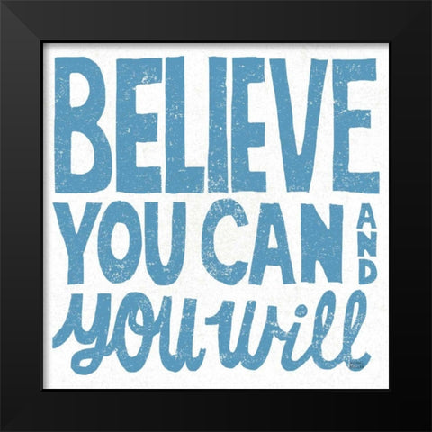 Believe You Can Black Modern Wood Framed Art Print by Mullan, Michael