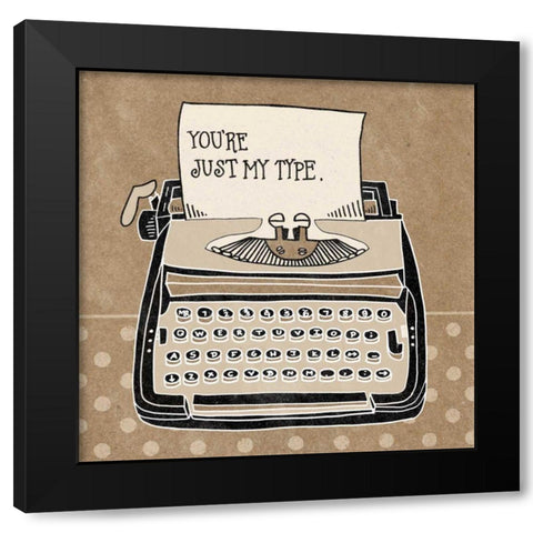 Youre My Type Taupe Black Modern Wood Framed Art Print with Double Matting by Urban, Mary