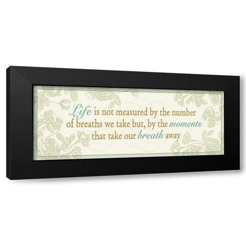 Life is not measured... Black Modern Wood Framed Art Print with Double Matting by Pela