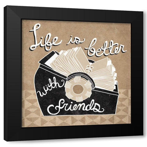 Life is Better with Friends Taupe Black Modern Wood Framed Art Print by Urban, Mary