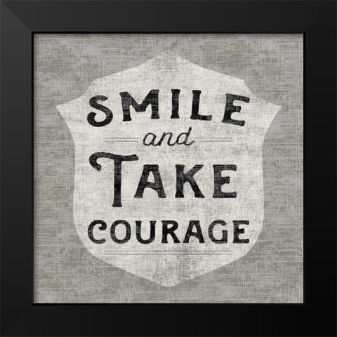 Take Courage Black Modern Wood Framed Art Print by Schlabach, Sue