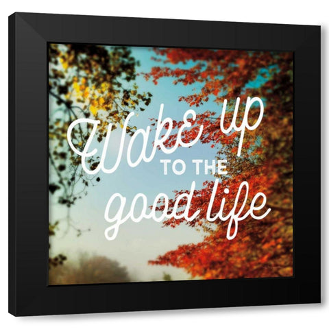 Wake Up to the Good Life Black Modern Wood Framed Art Print with Double Matting by Schlabach, Sue