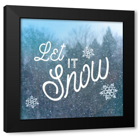 Let it Snow I Black Modern Wood Framed Art Print with Double Matting by Schlabach, Sue