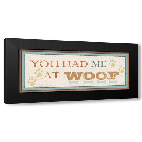 You Had Me at Woof Black Modern Wood Framed Art Print by Pela