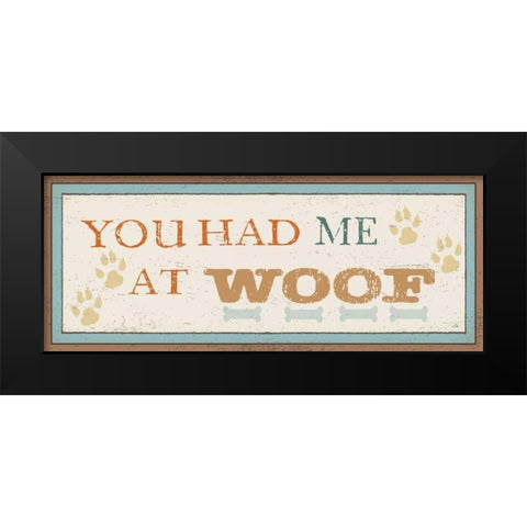 You Had Me at Woof Black Modern Wood Framed Art Print by Pela